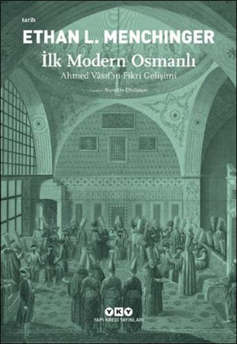 İlk Modern Osmanlı - Ahmed Vâsıf'ın Fikri Gelişimi