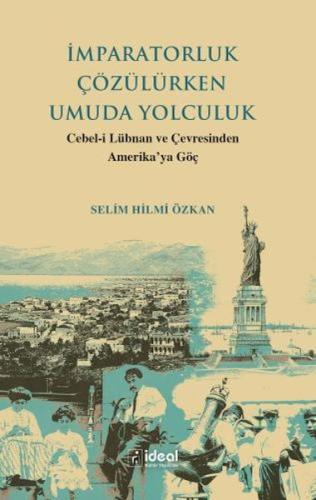 İmparatorluk Çözülürken Umuda Yolculuk - Cebel-İ Lübnan Ve Çevre İmparatorluk Çözülürken Umuda Yolculuk - Cebel-İ Lübnan Ve Çevre