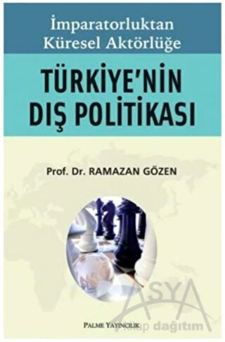 İmparatorluktan Küresel Aktörlüğe Türkiye'nin Dış Politikası
