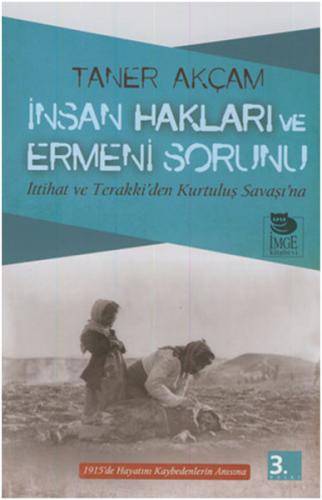 İnsan Hakları ve Ermeni Sorunu İttihat ve Terakki'den Kurtuluş Savaşı'na