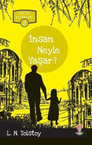 İnsan Neyle Yaşar? - Çocuk Klasikleri 2 İnsan Neyle Yaşar? - Çocuk Klasikleri 2