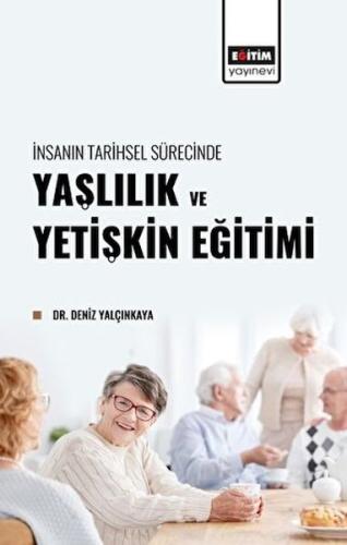 İnsanın Tarihsel Sürecinde Yaşlılık ve Yetişkin Eğitimi İnsanın Tarihsel Sürecinde Yaşlılık ve Yetişkin Eğitimi