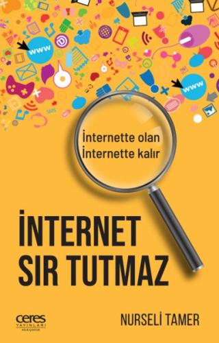 İnternet Sır Tutmaz İnternette Olan, İnternette Kalır İnternet Sır Tutmaz İnternette Olan, İnternette Kalır