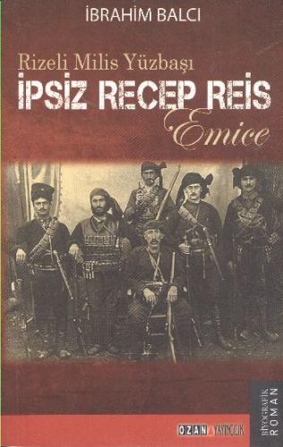 İpsiz Recep Reis - Rizeli Milis Yüzbaşı İpsiz Recep Reis - Rizeli Milis Yüzbaşı
