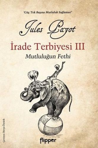 İrade Terbiyesi 3 ve Mutluluğun Fethi İrade Terbiyesi 3 ve Mutluluğun Fethi
