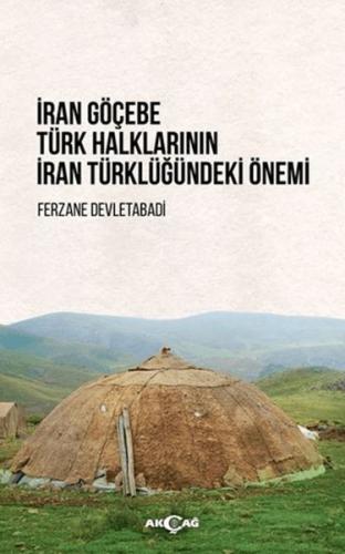 İran Göçebe Türk Halklarının İran Türklüğündeki Önemi İran Göçebe Türk Halklarının İran Türklüğündeki Önemi