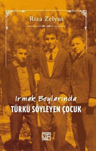 Irmak Boylarında Türkü Söyleyen Çocuk Irmak Boylarında Türkü Söyleyen Çocuk