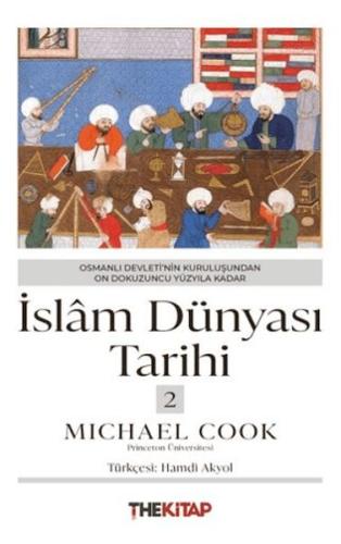 İslâm Dünyası Tarihi 2 - Osmanlı Devleti'nin Kuruluşundan On Dokuzuncu İslâm Dünyası Tarihi 2 - Osmanlı Devleti'nin Kuruluşundan On Dokuzuncu
