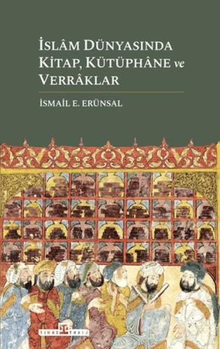 İslam Dünyasında Kitap, Kütüphane ve Verraklar İslam Dünyasında Kitap, Kütüphane ve Verraklar