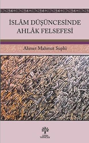İslam Düşüncesinde Ahlak Felsefesi İslam Düşüncesinde Ahlak Felsefesi