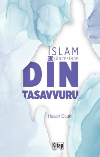 İslam Düşüncesinde Din Tasavvuru İslam Düşüncesinde Din Tasavvuru