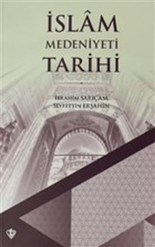 İslam Medeniyeti Tarihi İslam Medeniyeti Tarihi