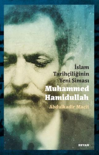 İslam Tarihçiliğinin Yeni Siması Muhammed Hamidullah