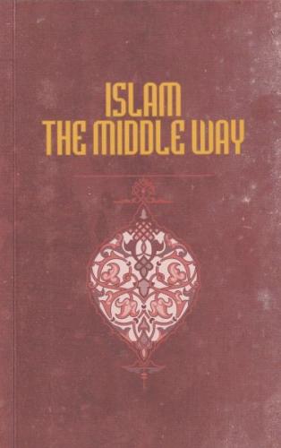 İslam The Middle Way İslam The Middle Way
