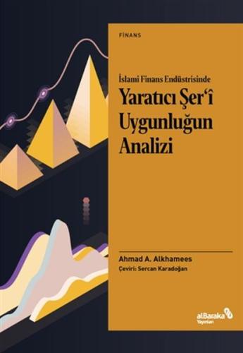 Islami Finans Endüstrisinde Yaratici Ser'i Uygunlugun Analizi