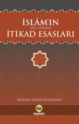 İslam'ın İtikad Esasları - Ehl-i Sünnet İslam'ın İtikad Esasları - Ehl-i Sünnet