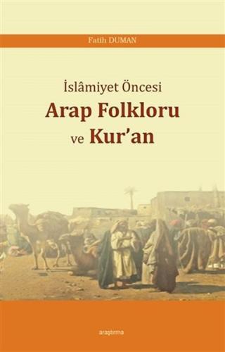 İslamiyet Öncesi Arap Folkloru ve Kuran İslamiyet Öncesi Arap Folkloru ve Kuran