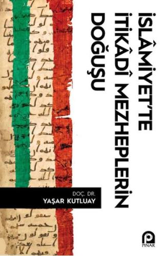 İslâmiyet'te İtikâdî Mezheplerin Doğuşu İslâmiyet'te İtikâdî Mezheplerin Doğuşu