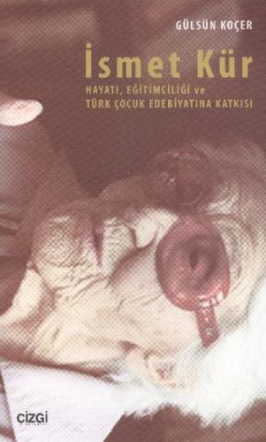 İsmet Kür'ün Hayatı, Eğitimciliği ve Türk Çocuk Edebiyatına Katkısı