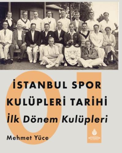İstanbul Spor Kulüpleri Tarihi İlk Dönem Kulüpleri Cilt 1 İstanbul Spor Kulüpleri Tarihi İlk Dönem Kulüpleri Cilt 1