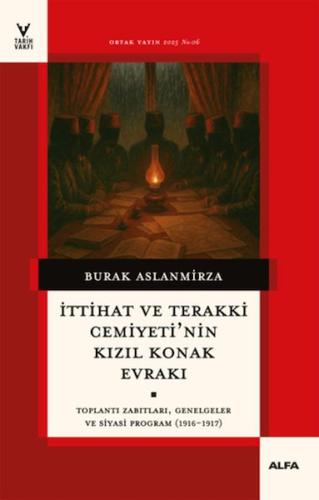 İttihat ve Terakki Cemiyeti'nin Kızıl Konak Evrakı İttihat ve Terakki Cemiyeti'nin Kızıl Konak Evrakı