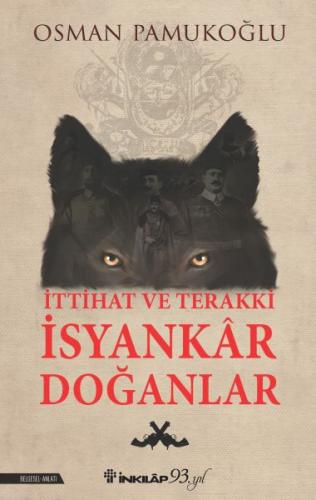 İttihat ve Terakki İsyankar Doğanlar İttihat ve Terakki İsyankar Doğanlar