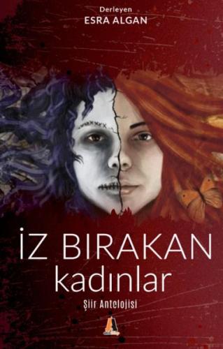 Iz Birakan Kadinlar - Siir Antolojisi Iz Birakan Kadinlar - Siir Antolojisi