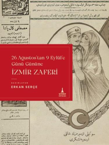 İzmir Zaferi (26 Ağustos'tan9 Eylül'e Günü Gününe)