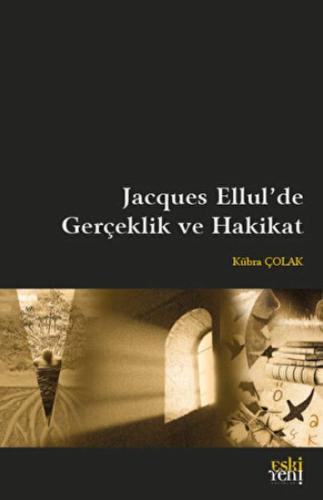 Jacques Ellul'de Gerçeklik ve Hakikat Jacques Ellul'de Gerçeklik ve Hakikat