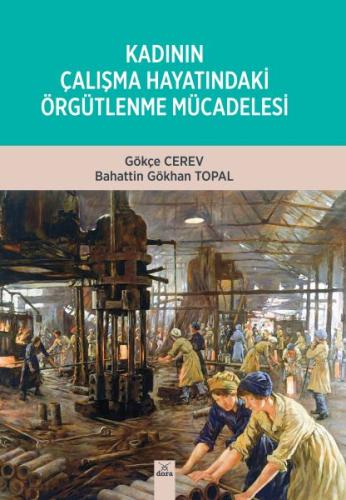 Kadının Çalışma Hayatındaki Örgütlenme Mücadelesi Kadının Çalışma Hayatındaki Örgütlenme Mücadelesi