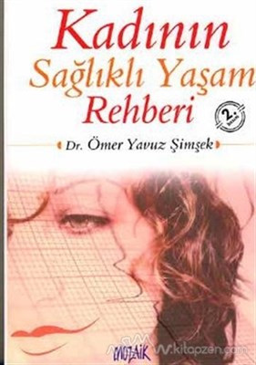 Kadının Sağlıklı Yaşam Rehberi Kadının Sağlıklı Yaşam Rehberi