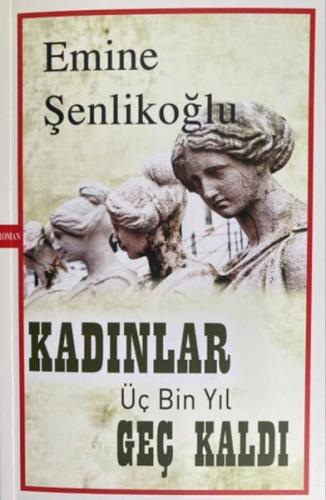 Kadınlar Üç Bin Yıl Geç Kaldı Kadınlar Üç Bin Yıl Geç Kaldı