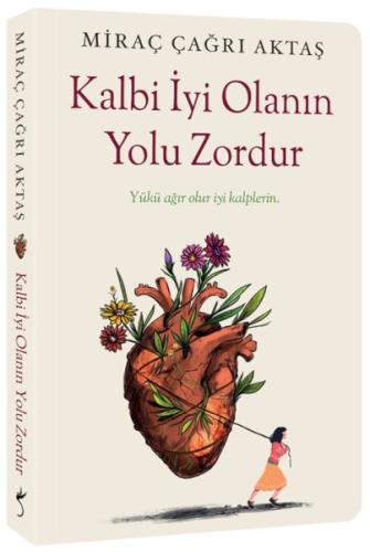 Kalbi İyi Olanın Yolu Zordur Kalbi İyi Olanın Yolu Zordur