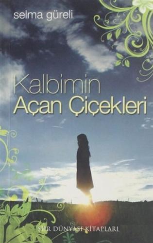 Kalbimin Açan Çiçekleri Kalbimin Açan Çiçekleri