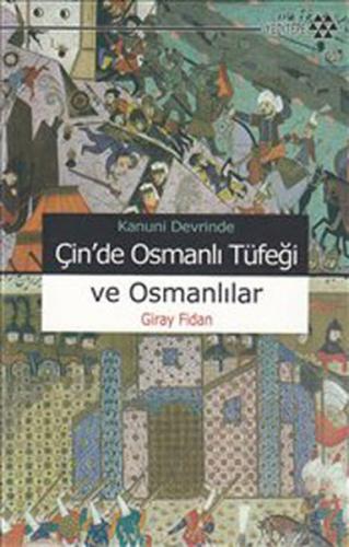 Kanuni Devrinde Çin'de Osmanlı Tüfeği ve Osmanlılar