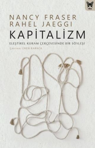 Kapitalizm: Eleştirel Kuram Çerçevesinde Bir Söyleşi Kapitalizm: Eleştirel Kuram Çerçevesinde Bir Söyleşi