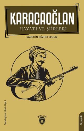 Karacaoğlan Hayatı ve Şiirleri Karacaoğlan Hayatı ve Şiirleri