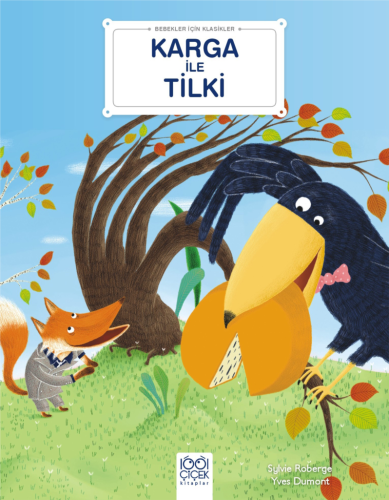 Karga ile Tilki - Bebekler İçin Klasikler Karga ile Tilki - Bebekler İçin Klasikler