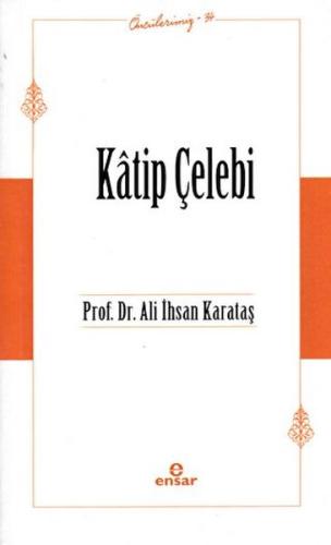 Katip Çelebi (Öncülerimiz-34) Katip Çelebi (Öncülerimiz-34)