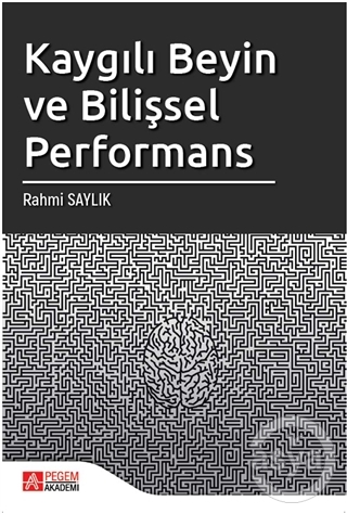 Kaygılı Beyin ve Bilişsel Performans