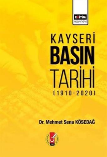 Kayseri Basın Tarihi (1910-2020) Kayseri Basın Tarihi (1910-2020)