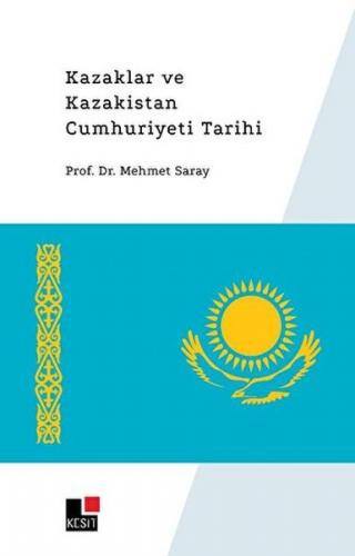 Kazaklar ve Kazakistan Cumhuriyeti Tarihi