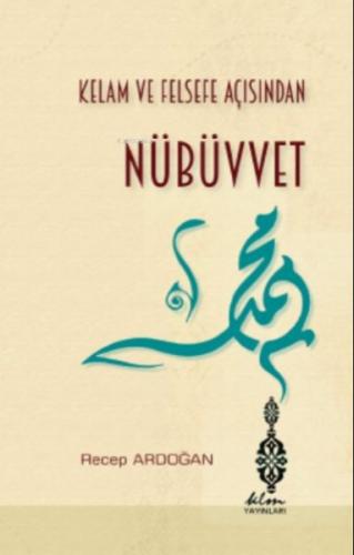 Kelam ve Felsefe Açısından Nübüvvet Kelam ve Felsefe Açısından Nübüvvet