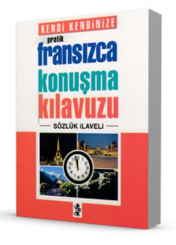 Kendi Kendinize Pratik Fransızca Konuşma Kılavuzu