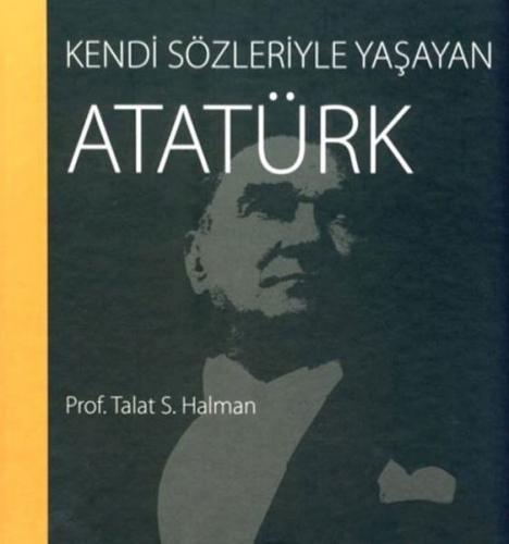 Kendi Sözleriyle Yaşayan Atatürk