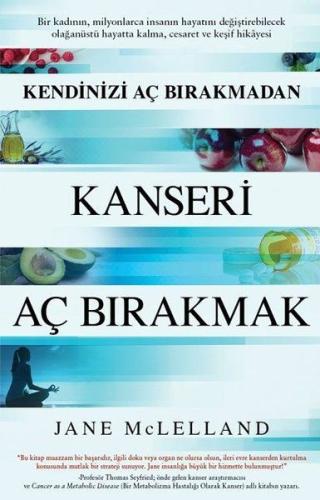 Kendinizi Aç Bırakmadan Kanseri Aç Bırakmak Kendinizi Aç Bırakmadan Kanseri Aç Bırakmak
