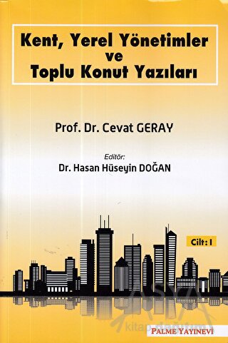 Kent, Yerel Yönetimler ve Toplu Konut Yazıları (Cilt 1)