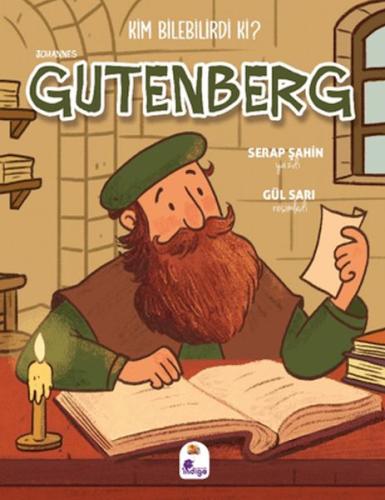 Kim Bilebilirdi ki? - Johannes Gutenberg