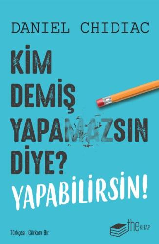 Kim Demiş Yapamazsın Diye Yapabilirsin Kim Demiş Yapamazsın Diye Yapabilirsin