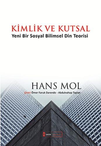 Kimlik ve Kutsal Yeni Bir Sosyal Bilimsel Din Teorisi Kimlik ve Kutsal Yeni Bir Sosyal Bilimsel Din Teorisi